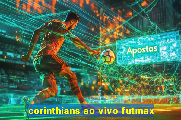 corinthians ao vivo futmax